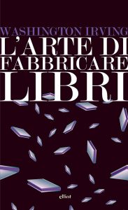 Washington Irving – L’arte di fabbricare libri (2017)