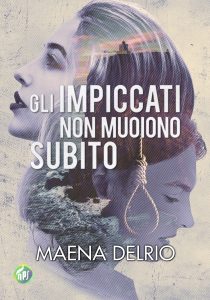 Maena Delrio – Gli impiccati non muoiono subito (2022)
