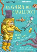 Sally Gardner - La gara dei cavallucci. Betsy e Mr. Tigre: un’avventura sottomarina (2022)
