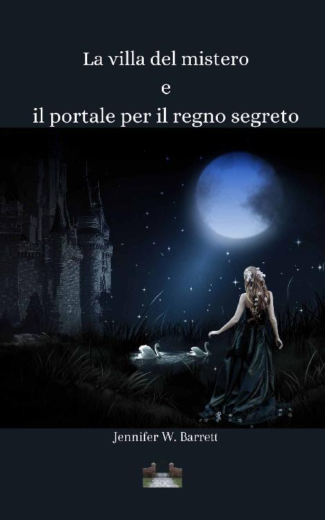 Jennifer W. Barrett – La villa del mistero e il portale per il regno segreto (2022)