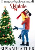 Susan Hatler - Il magico bacio prima di Natale. Un amore di Natale Vol. 2 (2020)