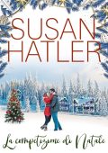 Susan Hatler - La competizione di Natale. Un amore di Natale Vol. 5 (2022)