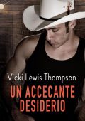 Vicki Lewis Thompson - Un accecante desiderio. Gli uomini di Thunder Mountain Vol. 4 (2022)