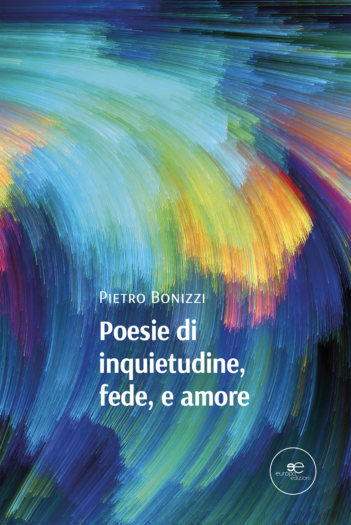Pietro Bonizzi – Poesie di inquietudine, fede, e amore (2022)