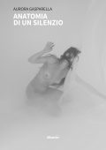 Aurora Gasparella - Anatomia di un silenzio (2022)
