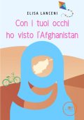 Elisa Lanceni - Con i tuoi occhi ho visto L’AFGHANISTAN (2022)