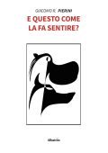 Giacomo R. Pierini - E questo come la fa sentire? (2022)