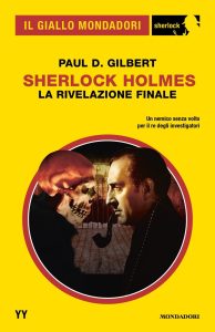 Paul D. Gilbert – Sherlock Holmes. La rivelazione finale (2022)