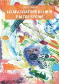 Lorenzo Ponti - Lo spacciatore di libri e altre storie (2022)