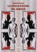 Damiano Pasqui - La logica oscura del sangue (2022)