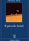 Christina Stead - Il piccolo hotel (2014)
