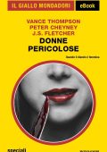 Peter Cheyney, Vance Thompson, J.S. Fletcher - Donne pericolose (2022)