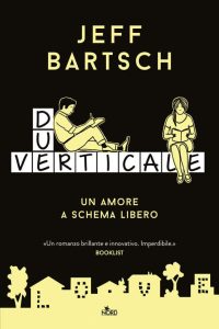 Jeff Bartsch – Due verticale. Un amore a schema libero (2016)
