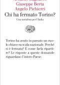 Angelo Pichierri, Giuseppe Berta, Arnaldo Bagnasco - Chi ha fermato Torino? (2020)
