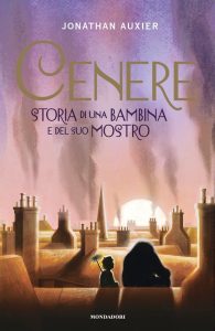 Jonathan Auxier – Cenere. Storia di una bambina e del suo mostro (2020)