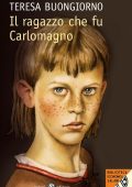 Teresa Buongiorno - Il ragazzo che fu Carlomagno (2011)