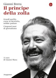 Gianni Mura (a cura di) – Gianni Brera. Il principe della zolla (2015)