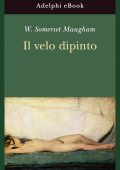 W. Somerset Maugham - Il velo dipinto (2013)