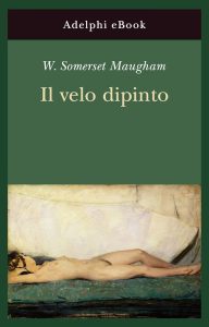 W. Somerset Maugham – Il velo dipinto (2013)