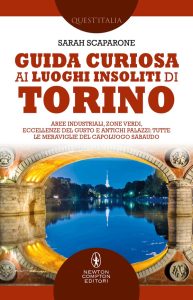 Sarah Scaparone – Guida curiosa ai luoghi insoliti di Torino (2022)