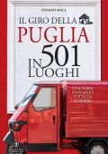 Stefania Mola - Il giro della Puglia in 501 luoghi (2015)
