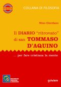 Nino Giordano - Il diario “ritrovato” di san Tommaso d'Aquino... per fare cristiana la mente (2018)