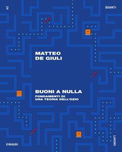 Matteo De Giuli – Buoni a nulla (2022)