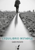 Gabio Rizzato - L'equilibrio instabile (2016)