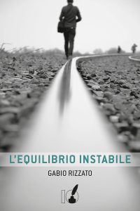 Gabio Rizzato – L’equilibrio instabile (2016)