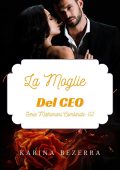 Karina Bezerra - Serie Matrimoni combinati Vol. 2. La moglie del CEO (2022)