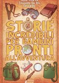 Anna Vivarelli, Emanuela Da Ros, Ur Orlev - Storie incredibili per bambini pronti all'avventura (2022)