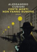 Alessandro Curioni - Certe morti non fanno rumore (2022)