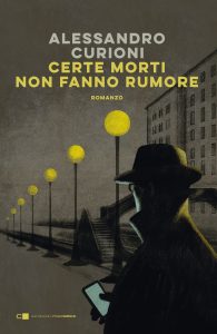 Alessandro Curioni – Certe morti non fanno rumore (2022)