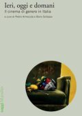 Pedro Armocida, Boris Sollazzo (a cura di) - Ieri, oggi e domani. Il cinema di genere in Italia (2022)