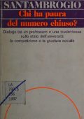 Marco Santambrogio - Chi Ha Paura del Numero Chiuso? Dialogo tra un Professore e una Studentessa Sullo Stato dell'Università, la Competizione e la Giustizia Sociale (1997)