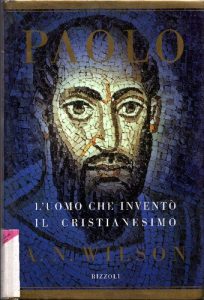 A. N. Wilson – Paolo. L’Uomo Che Inventò il Cristianesimo (1997)