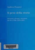 Andrea Possieri - Il Peso della Storia. Memoria, Identità, Rimozione dal PCI al PDS (1970-1991) 2007