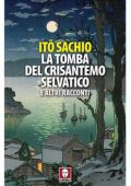 Itō Sachio - La tomba del crisantemo selvatico e altri racconti (2022)