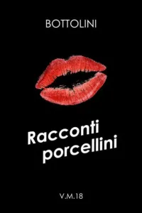 Bottolini – Racconti porcellini: Erotismo italiano BDSM (2017)