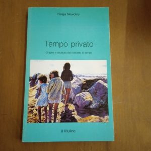 Helga Nowotny – Tempo Privato. Origine e Struttura del Concetto di Tempo (1993)