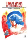 img Collana Ivo Milazzo 7 - Tina o Maria, Riflessi di una vita (NPE 2021-12)