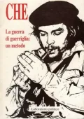 Ernesto Che Guevara  - La guerra di guerriglia: un metodo 1962-63 (1994)