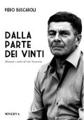 Piero Buscaroli - Dalla parte dei vinti. Memorie e verità del mio Novecento. Ediz. speciale (2017)