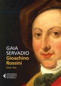 Gaia Servadio - Gioachino Rossini. Una vita (2015)
