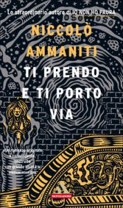 Niccolò Ammaniti – Ti prendo e ti porto via (2010)