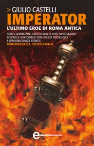 Giulio Castelli – Imperator. L’ultimo eroe di Roma antica (2010)