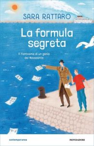 Sara Rattaro – La formula segreta. Il fantasma di un genio del Novecento (2020)