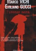 Marco Vichi, Emiliano Gucci - Firenze nera (2006)