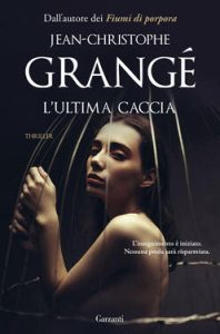 Jean-Christophe Grangé – L’ultima caccia (2020)