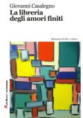 Giovanni Casalegno - La libreria degli amori finiti (2017)
